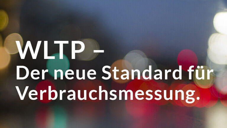 WLTP - Der neue Standard für Verbrauchsmessung